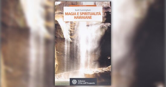 Le vie delle divinità - Estratto da "Magia e Spiritualità Hawaiane"