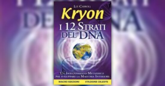 Lee Carroll - Anteprima - Kryon - I 12 Strati del DNA