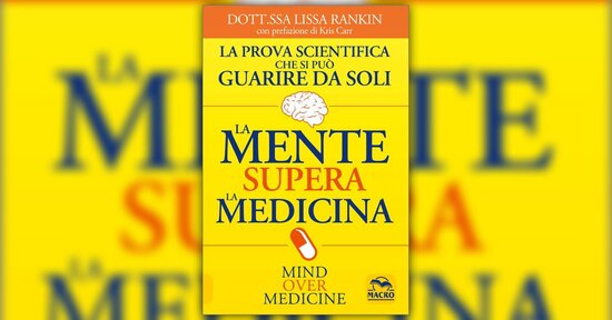 Leggi l'Introduzione del Libro "La Mente supera la Medicina"