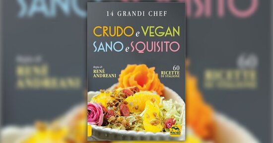 Leggi l'introduzione di "Crudo e Vegan - Sano e Squisito" e prova 2 ricette tratte dal libro!