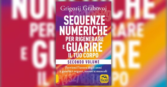 Leggi un breve estratto di "Sequenze Numeriche per Rigenerare e Guarire il Tuo Corpo - Vol. 2"