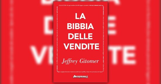 Leggi un estratto da "La Bibbia delle Vendite" di Jeffrey Gitomer