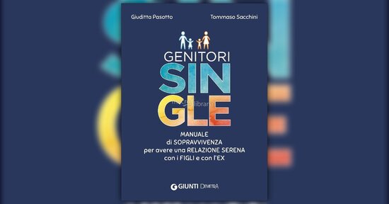Manuale di sopravvivenza per genitori single: e ora? Ricomincio da me!