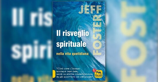 Nota di Jeff Foster al suo libro "Il Risveglio Spirituale nella Vita Quotidiana"