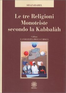 Parti armoniche di un tutto - Estratte da "Le Tre Religioni Monoteiste Secondo la Kabbalah"