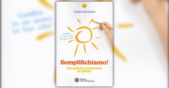 Per vivere meno da stupidi bisogna semplificare