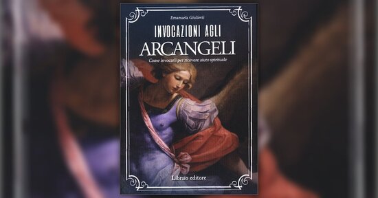 Percepire la loro presenza - Estratto da "Invocazioni agli Arcangeli"