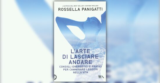 Perché è necessario - Estratto da "L'Arte di Lasciare Andare"