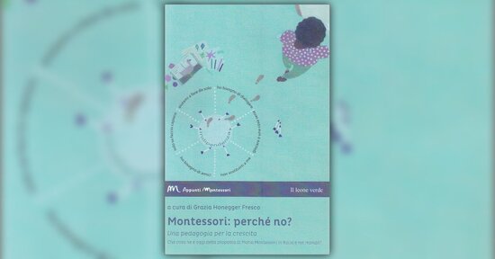 Perché un altro testo su questo argomento - Estratto da "Montessori: Perchè No?"
