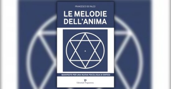 Perché una nuova psicologia? - "Le Melodie dell'Anima" di Francesco de Falco