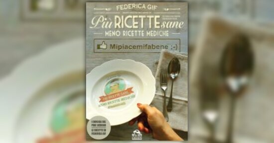 Più Ricette Sane, Meno Ricette Mediche - Anteprima del libro di Federica Gif