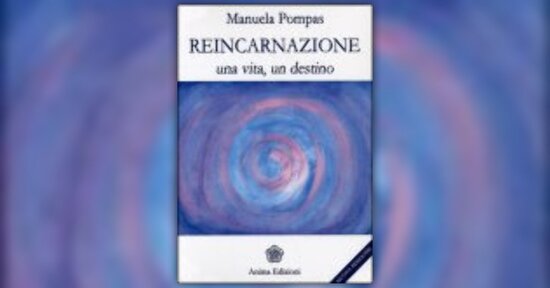 Pompas Manuela - Anteprima - Reincarnazione. una Vita, un Destino
