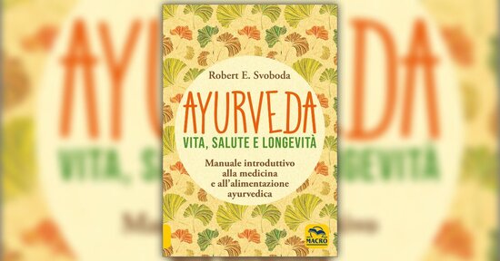 Prefazione - Ayurveda: Vita, Salute e Longevità - Libro di Robert E. Svoboda