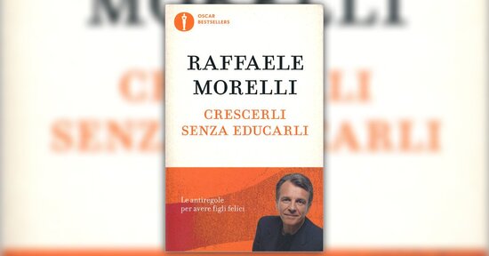 Prefazione - Crescerli senza Educarli - Libro di Raffaele Morelli