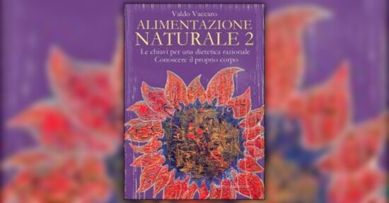 Prefazione di "Alimentazione Naturale - Vol. 2" di Valdo Vaccaro