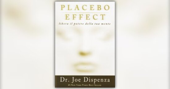 Prefazione di "Placebo Effect" Libro del Dr. Joe Dispenza