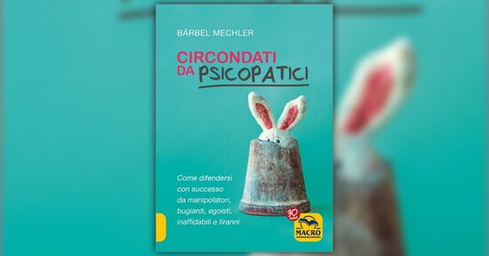 Prefazione di una diretta interessata - Circondati da Psicopatici - Libro di Bärbel Mechler