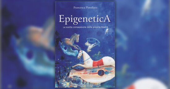 Prefazione: il concetto olistico di Realtà -  EpigeneticA - Libro di Francesca Pistollato