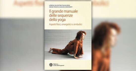 Prefazione - Il Grande Manuale delle Sequenze dello Yoga - Libro di Lorena Valentina Pajalunga