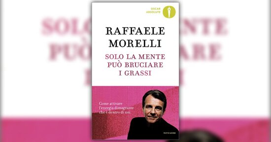 Prefazione - Solo la Mente può Bruciare i Grassi - Libro di Raffaele Morelli