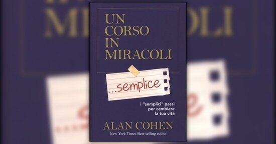 Prefazione - Un Corso in Miracoli Semplice - Libro di Alan Cohen