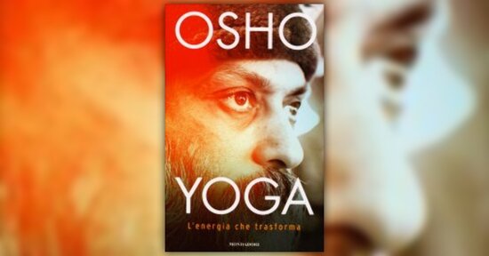 Premessa dell'Autore - Yoga: l'Energia che Trasforma - di Osho