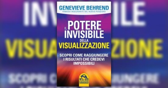 Premessa di "Il Potere Invisibile della Visualizzazione" - Libro di Genevieve Behrend