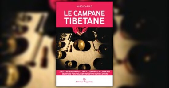 Premessa di "Le Campane Tibetane" libro di Marzia Da Rold