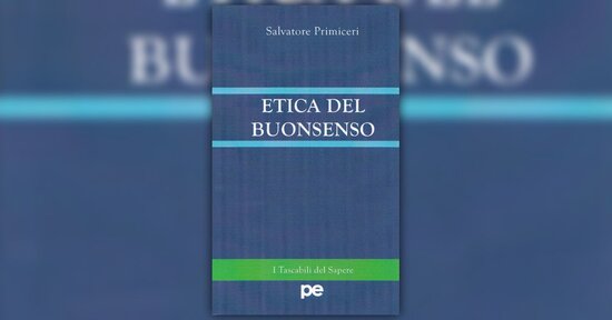 Premessa - Etica del Buonsenso - di Salvatore Primiceri