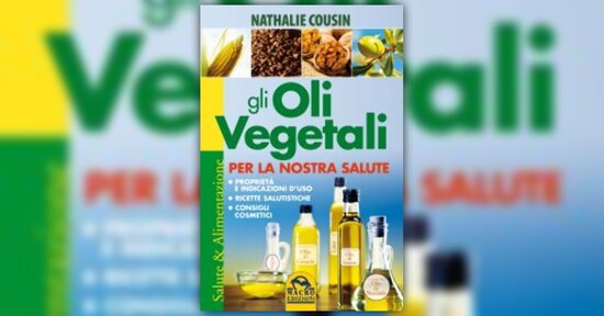 Premessa - Gli Oli Vegetali per la Nostra Salute - Libro di N. Cousin