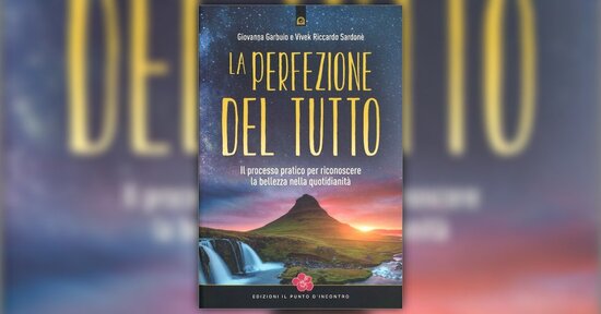 Premessa - La Perfezione del Tutto - Libro di Giovanna Garbuio e Vivek Riccardo Sardonè