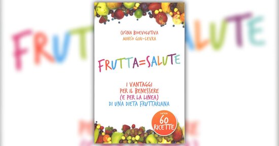 Prima di cominciare - Estratto da "Frutta = Salute"