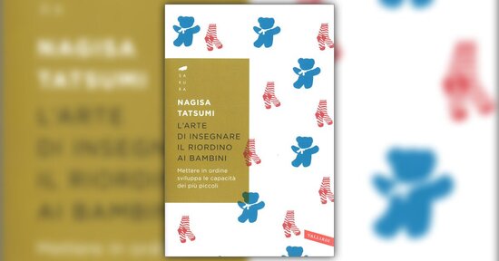 Prima di dire "Riordina!" - Estratto da "L'Arte di Insegnare il Riordino ai Bambini"