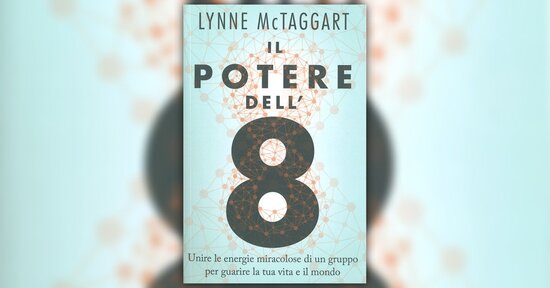 Prologo - Il potere dell'8 - Libro di Lynne McTaggart