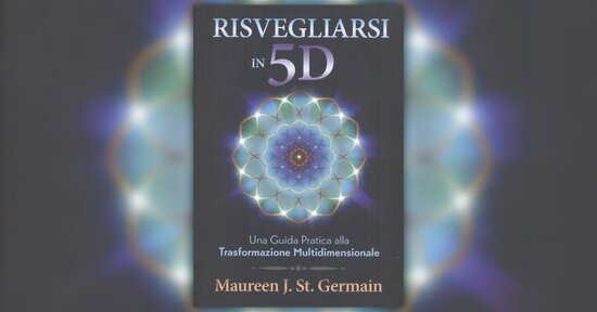 Prologo - Risvegliarsi in 5D - Libro di Maureen J. St. Germain