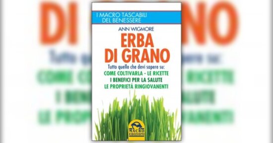 Prolungamento della vita e ringiovanimento con l’erba di grano