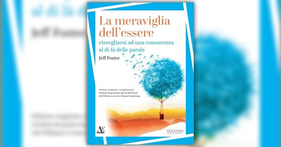 Raccontarlo - Estratto dal libro "La Meraviglia dell'Essere" di Jeff Foster
