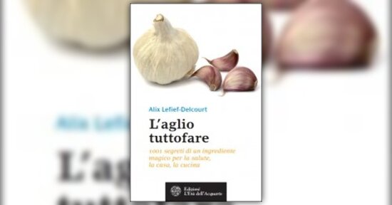 Ricchezza straordinaria - Estratto da "L'Aglio Tuttofare"
