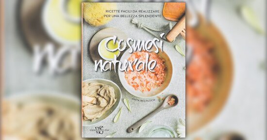 Ricette per la bellezza - Estratto da "Cosmesi Naturale"