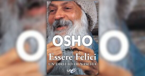 Siamo qui per evolverci - Prefazione di "Essere Felici" di Osho