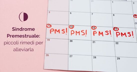 Sindrome premestruale: piccoli rimedi per cercare di alleviarla