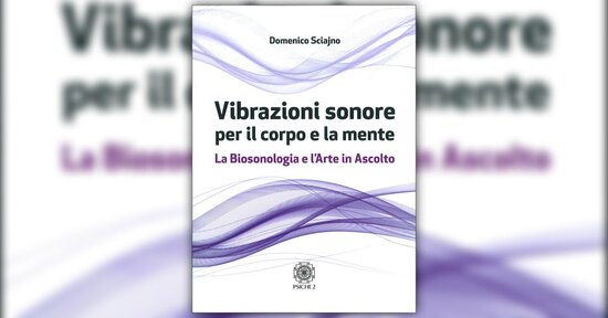Sul piano fisiologico e psicosomatico - Estratto da "Vibrazioni Sonore per il Corpo e la Mente"