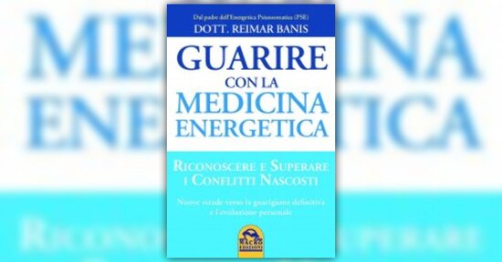 Testare l'energia vitale - Estratto dal libro "Guarire con la Medicina Energetica"