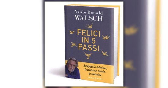 Tornare alle basi - Estratto da "Felici in 5 Passi" libro di Neale Donald Walsch