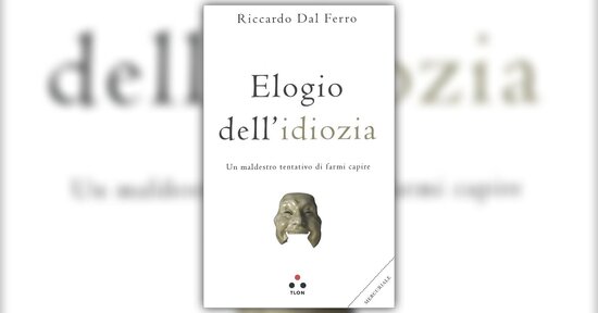 Tutto ciò che c'è di buono - Estratto da "Elogio dell'Idiozia"