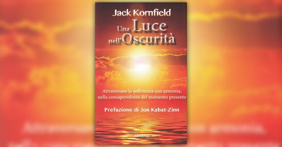 Un invito al risveglio - Una Luce nell'Oscurità - Libro di Jack Kornfield