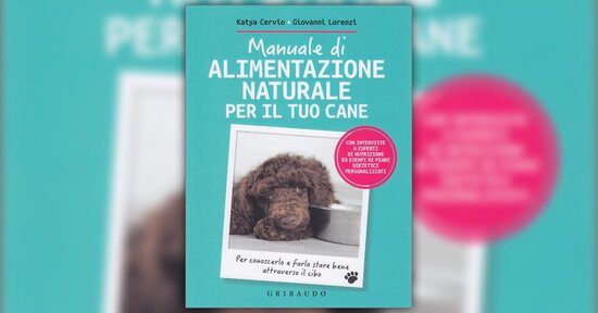 Una buona alimentazione - Estratto da "Manuale di Alimentazione Naturale per il tuo Cane"