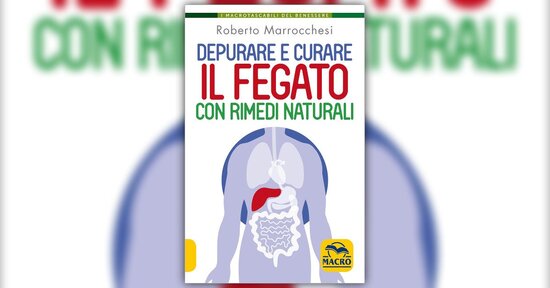 Una medicina intuitiva e di buon senso - Estratto da "Depurare e Curare il Fegato" di R. Marrocchesi