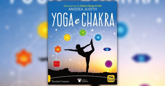 Una pratica per capire noi stessi - Estratto da "Yoga e Chakra"