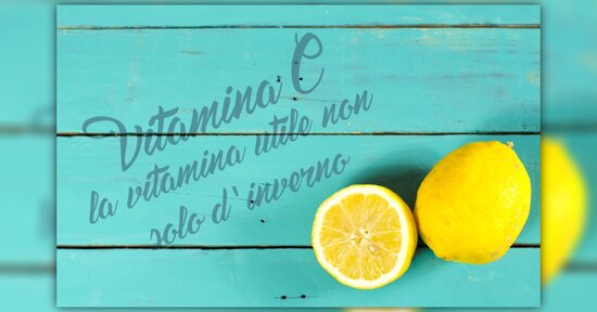 Vitamina C: la vitamina utile non solo d'inverno!